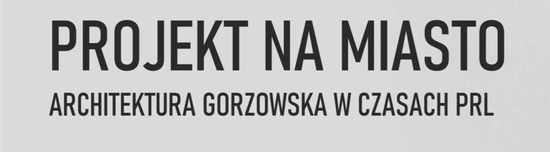 premiera_filmu:_projekt_na_miasto._gorzowska_architektura_w_czasach_prl."